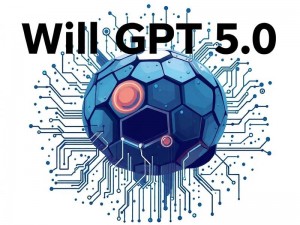 GPT5.0会不会放弃？深度解析它的未来与使用建议